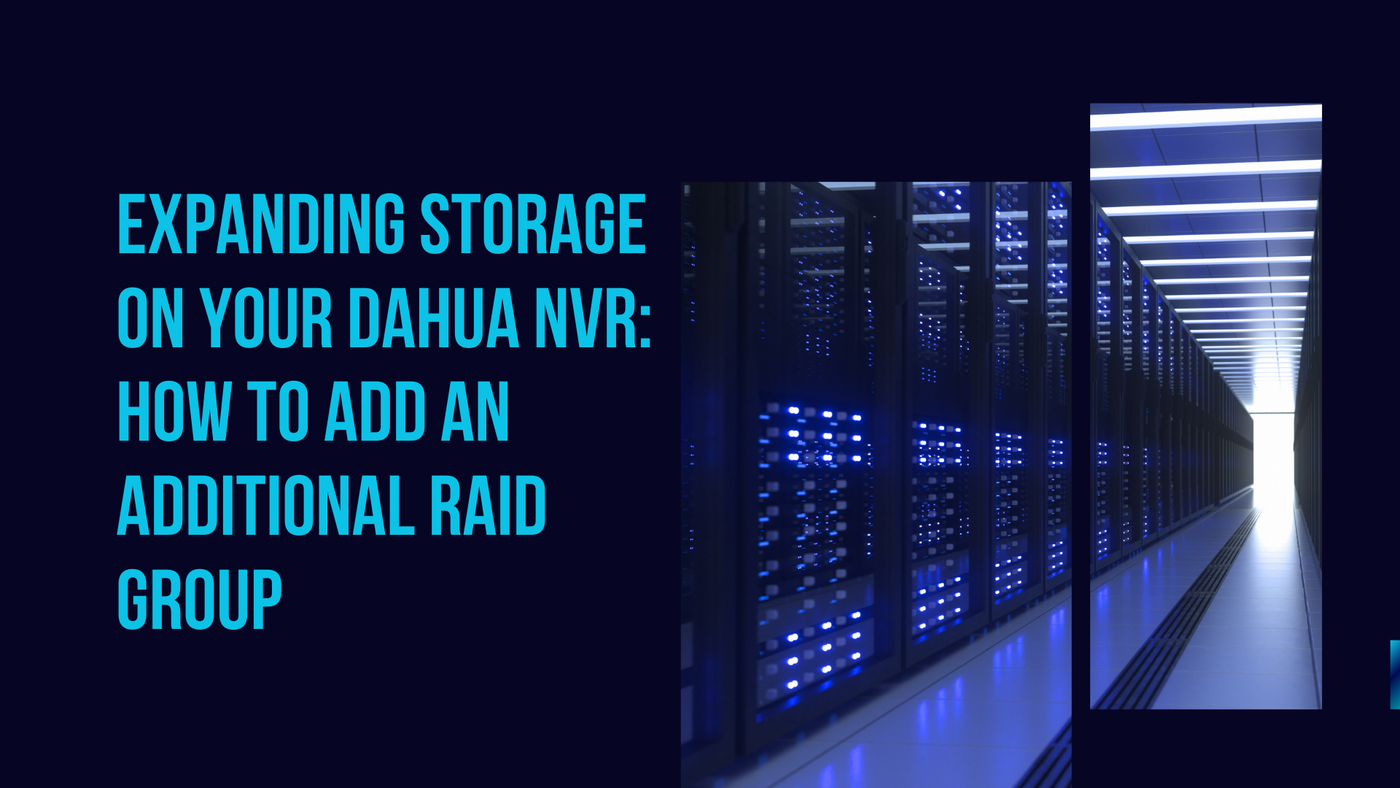 Expanding Storage on Your DAHUA NVR: How to Add an Additional RAID Group