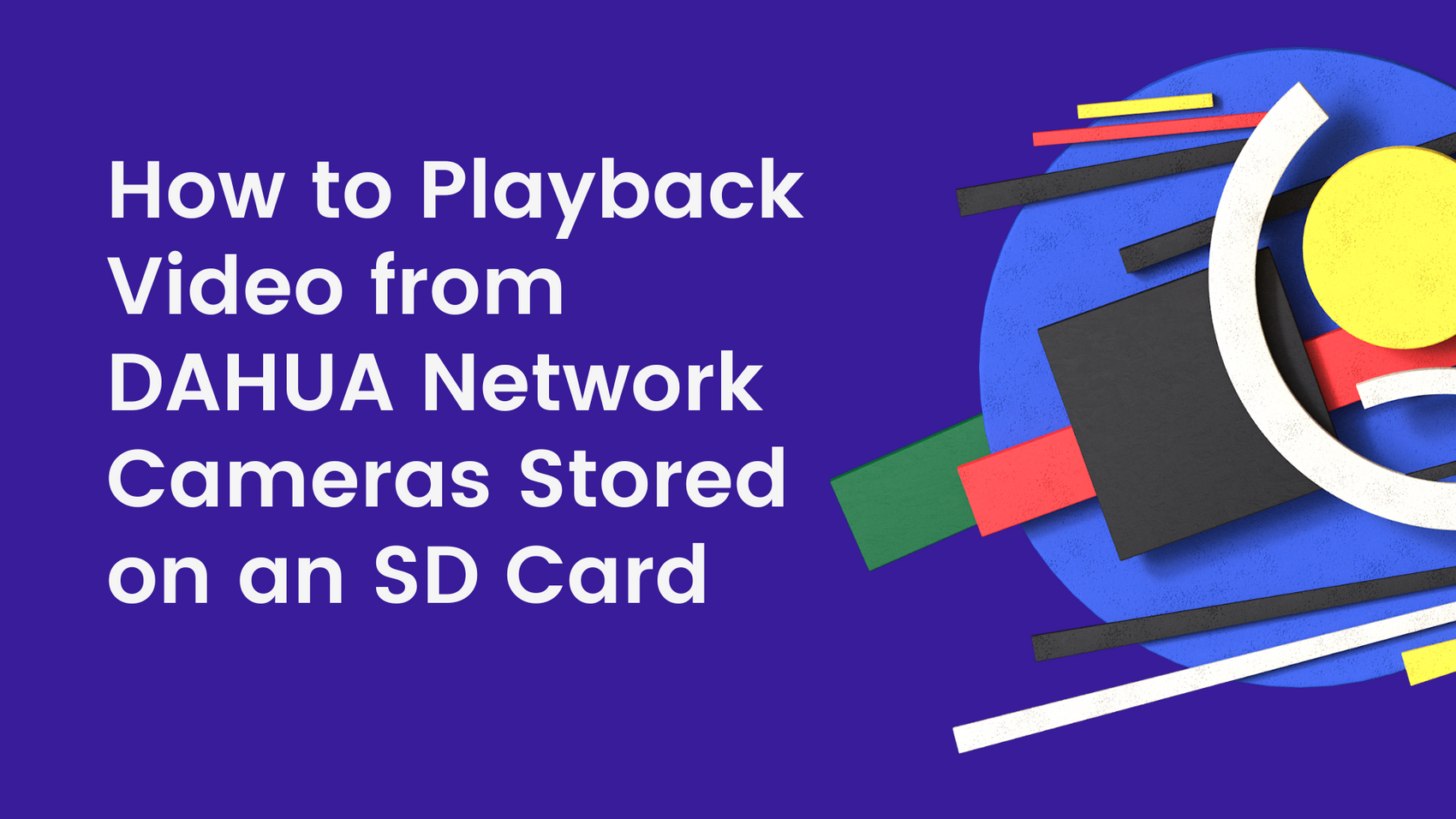 How to Playback Video from DAHUA Network Cameras Stored on an SD Card