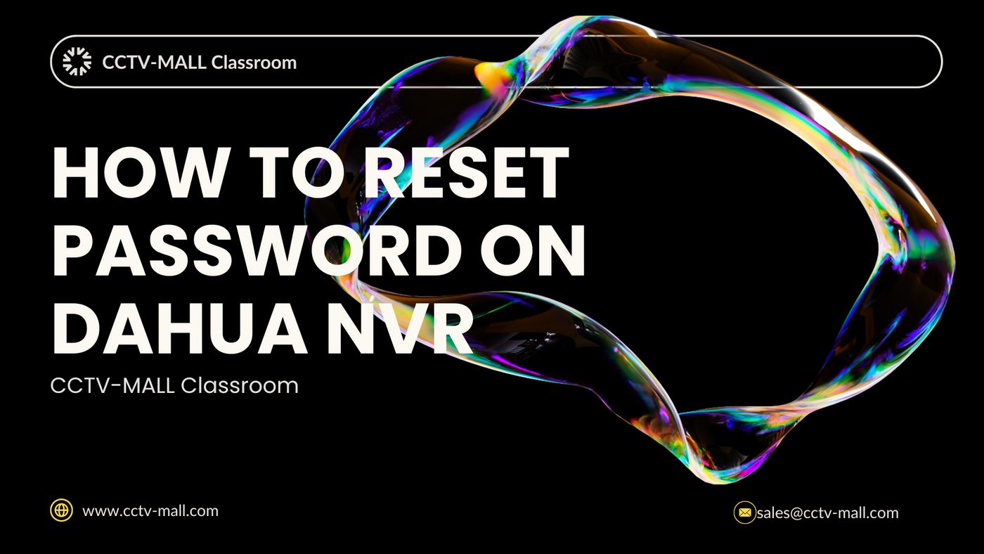 CCTV-MALL Classroom: How to Reset Password on Dahua NVR