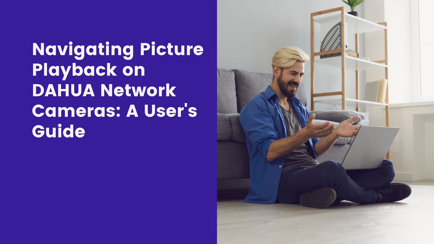 Navigating Picture Playback on DAHUA Network Cameras: A User's Guide